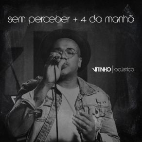 Acústico: Sem Perceber + 4 Da Manhã album cover