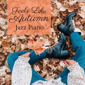 Feels Like Autumn Jazz Piano album cover