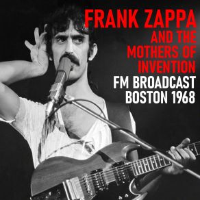 Frank Zappa And The Mothers Of Invention FM Broadcast Boston 1968 (Live) album cover