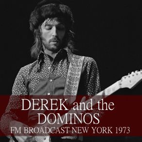 Derek And The Dominos FM Broadcast New York 1973 (Live) album cover