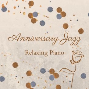 Anniversary Jazz - Relaxing Piano album cover