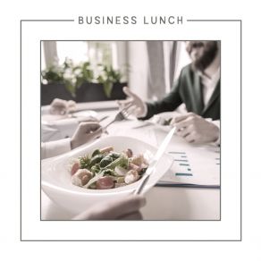 Business Lunch: Professional Background Music For Dealmaking album cover