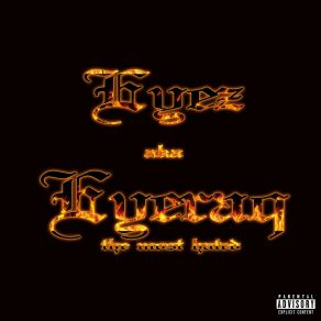 EYERAQ AKA THE MOST HATED album cover