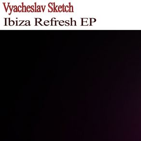 Ibiza Refresh EP (Original Mix) album cover