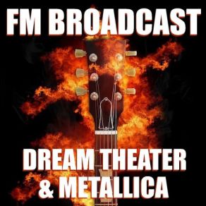 FM Broadcast Dream Theater & Metallica album cover