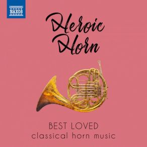 Heroic Horn: Best Loved Classical Horn Music album cover