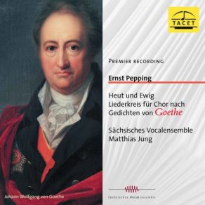 Pepping: Heut Und Ewig Liederkreis Nach Gedichten Von Goethe album cover
