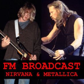FM Broadcast Nirvana & Metallica album cover