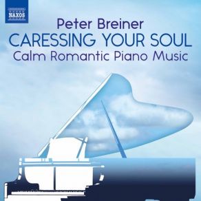 Peter Breiner: Caressing Your Soul – Calm Romantic Piano Music album cover