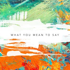 What You Mean To Say album cover