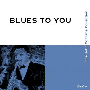 Blues To You (The John Coltrane Collection) album cover