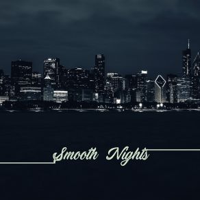 Smooth Nghts: Spend A Good Time Relaxing And Enjoying The Instrumental Jazz Music album cover
