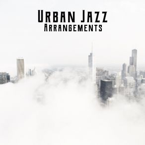 Urban Jazz Arrangements – Brilliant Jazz Lounge Collection, Instrumental Melodies, Piano, Saxophone And Trumpet, Bar, So Nice, Golden Jazz Fusion album cover