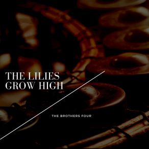 The Lilies Grow High album cover