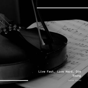 Live Fast, Love Hard, Die Young album cover