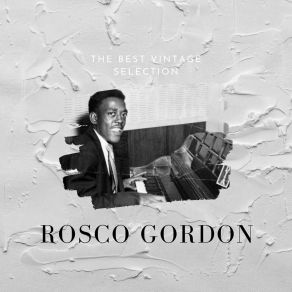 The Best Vintage Selection - Rosco Gordon album cover