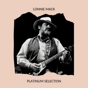 Lonnie Mack - Platinum Selection album cover