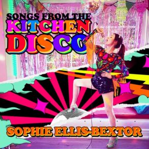 Songs From The Kitchen Disco: Sophie Ellis-Bextor's Greatest Hits album cover