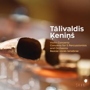 Talivaldis Kenins: Violin Concerto, Concerto For 5 Percussionists And Orchestra, Beatae Voces Tenebrae album cover