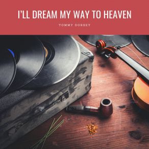I'll Dream My Way To Heaven album cover