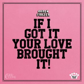 If I Got It (Your Love Brought It) album cover