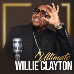 Ultimate Willie Clayton (CD2) album cover