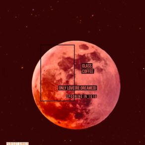 Only Love (Re: Dreamed) album cover