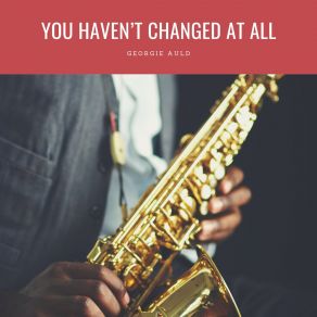 You Haven't Changed At All album cover