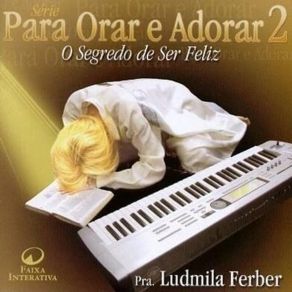Para Orar E Adorar 2: O Segredo De Ser Feliz album cover