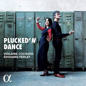 Plucked'N Dance - Violaine Cochard, Edouard Ferlet album cover