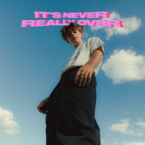 It's Never Really Over album cover