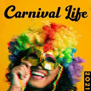Carnival Life 2021: Hot Cuban Rhythms Around The World album cover