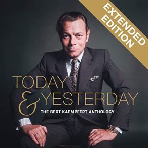 Today & Yesterday - The Bert Kaempfert Anthology (Extended Edition) (CD1) album cover