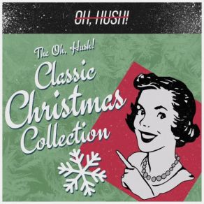 Oh, Hush! - The Oh, Hush! Classic Christmas Collection album cover