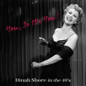 You, So It's You! Dinah Shore In The 40's album cover