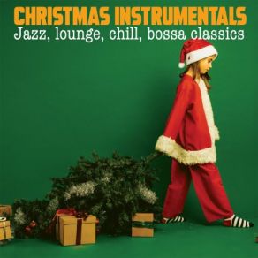 Christmas Instrumentals (Jazz, Lounge, Chill, Bossa Classics) album cover