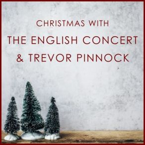 Christmas With The English Concert & Trevor Pinnock (CD1) album cover