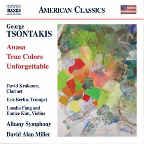 Tsontakis - Anasa; True Colors; Unforgettable - David Alan Miller album cover
