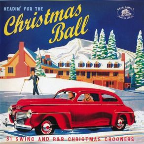 Headin' For The Christmas Ball: 31 Swing And R&B Christmas Crooners album cover