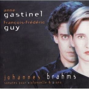 Brahms - Sonates Pour Violoncelle And Piano - Anne Gastinel, Francois-Frederic Guy album cover