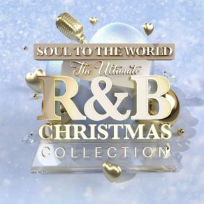 Soul To The World: The Ultimate R&B Christmas Collection album cover