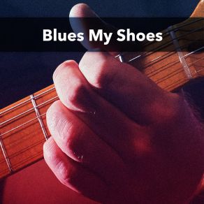 Blues My Shoes album cover