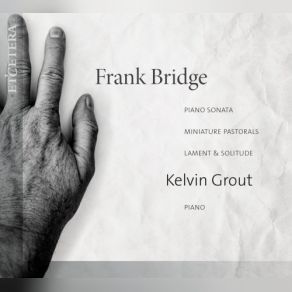 Bridge: Piano Sonata, Miniature Pastorals, Lament & Solitude album cover