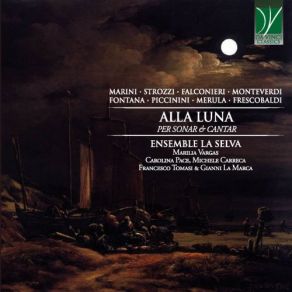 Marini, Strozzi, Falconieri, Monteverdi, Fontana, Piccinini, Merula, Frescobaldi: Alla Luna (Per Sonar & Cantar) album cover