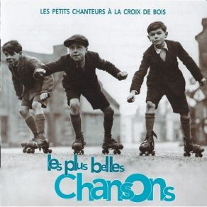 Les Petits Chanteurs A La Croix De Bois - Les Plus Belles Chansons CD1 album cover