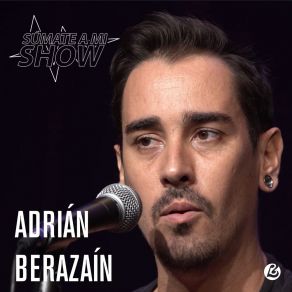 Súmate A Mi Show: Adrián Berazaín (En Vivo) album cover