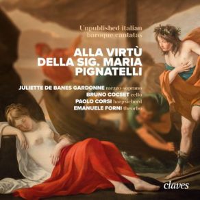 Alla Virtù Della Sig. Maria Pignatelli - Unpublished Italian Baroque Cantatas album cover