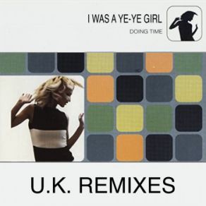 I Was A Ye-Ye Girl (U. K. Remixes) album cover