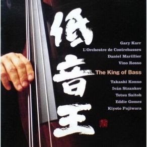 The King Of Bass - Gary Karr, Daniel Marillier, Kiyoto Fujiwara album cover