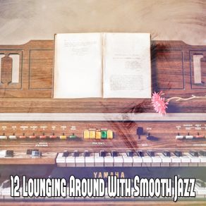 12 Lounging Around With Smooth Jazz album cover